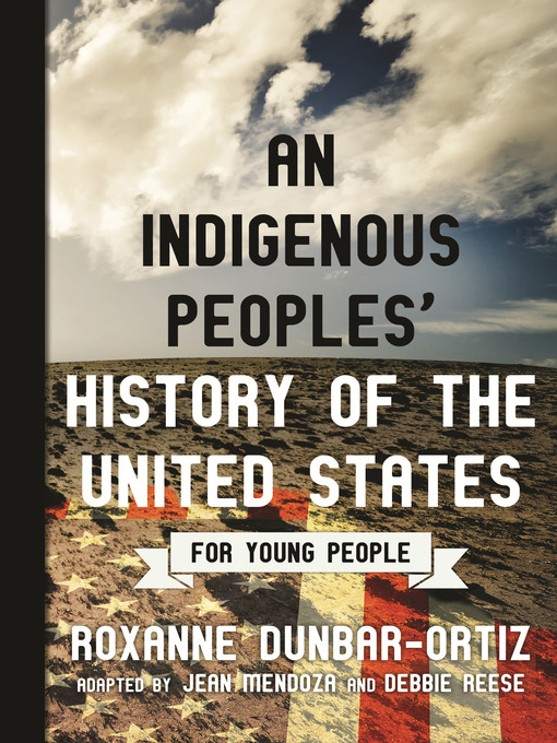 Title details for An Indigenous Peoples' History of the United States for Young People by Roxanne Dunbar-Ortiz - Available